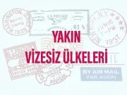 yakın vizesiz ülkeler